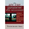 Why Are the Japanese Non-Religious?: Japanese Spirituality: Being Non-Religious in a Religious Culture