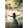 Do Not Ask Why; Only Trust