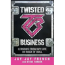 Twisted Business: Lessons from My Life in Rock 'n' Roll
