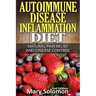 Autoimmune Disease Inflammation Diet: Natural Pain Relief and Disease Control