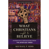 What Christians Ought to Believe, Second Edition: An Introduction to Christian Doctrine Through the Apostles' Creed