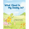 What Cloud Is My Daddy In?: A Children's Book About Love, Memories and Grief
