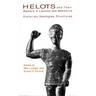 Helots and Their Masters in Laconia and Messenia: Histories, Ideologies, Structures