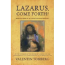 Lazarus, Come Forth!: Meditations of a Christian Esotericist on the Mysteries of the Raising of Lazarus, the Ten Commandments, the Three Kingdoms & th