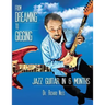 From Dreaming To Gigging: Jazz Guitar in 6 Months
