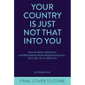 Your Country Is Just Not That Into You: How the Media, Wall Street, and Both Political Parties Keep on Screwing You-Even After You've Moved on