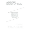 A Voyage Round My Room