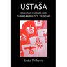 Ustasa: Croatian Fascism and European Politics, 1929-1945