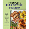 The Complete Barbecue Cookbook: Expert Advice and Foolproof Recipes for BBQ Perfection