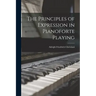 The Principles of Expression in Pianoforte Playing