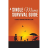A Single Moms Survival Guide