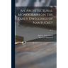 An Architectural Monograph on the Early Dwellings of Nantucket; No. 3