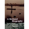 A Wetland Biography: Seasons on Louisiana's Chenier Plain