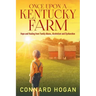 Once Upon a Kentucky Farm: Hope and Healing from Family Abuse, Alcoholism and Dysfunction