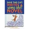 Save the Cat! Writes a Young Adult Novel: The Ultimate Guide to Writing a YA Bestseller