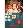Whose Child Is This?: A Story of Hope and Help for a Generation at Peril