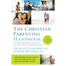 The Christian Parenting Handbook: 50 Heart-Based Strategies for All the Stages of Your Child's Life