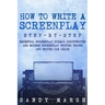 How to Write a Screenplay: Step-by-Step - Essential Screenplay Format, Scriptwriter and Modern Screenplay Writing Tricks Any Writer Can Learn