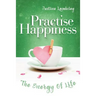 Practise Happiness: The Energy of Life