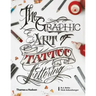 Graphic Art of Tattoo Lettering: A Visual Guide to Contemporary Styles and Designs