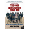 The Only Thing Worth Dying for: How Eleven Green Berets Fought for a New Afghanistan