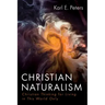 Christian Naturalism: Christian Thinking for Living in This World Only