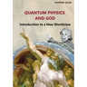 Quantum Physics and God: Introduction to a New Worldview