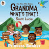 Grandma What's That? Saint Lucia: A Caribbean Children's Picture Book Celebrating Saint Lucian Culture, Traditions, and Heritage Ages 3-7 Diverse & Ed