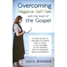 Overcoming Negative Self-Talk: with the truth of the Gospel
