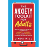 The Anxiety Toolkit for Adults: Simple Yet Powerful CBT and DBT Skills to Eliminate Your Anxiety, Worry, Panic, and Phobia. Be Confident and Overcome