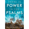 There Is Power in the Psalms