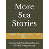 More Sea Stories: Humor & Life Lessons From a 40-Year Navy Journey