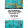 Culture and Rural-Urban Revitalisation in South Africa: Indigenous Knowledge, Policies, and Planning