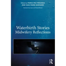 Waterbirth Stories: Midwifery Reflections