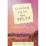 Growing Up in the Delta: The Choices You Have to Make to Get Where You Want to Go