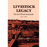 Livestock Legacy: The Fort Worth Stockyards 1887-1987