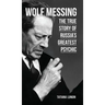 Wolf Messing: The True Story of Russia`s Greatest Psychic