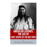 American Legends: The Life of Chief Joseph of the Nez Perce