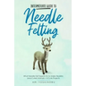 Intermediate Guide to Needle Felting: What Needle Felt Experts Do to Make Realistic (and Cuter) Animals + 8 Cute Projects