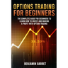 Options Trading for Beginners: The Complete Guide for Beginners to Learn How to Invest and Making a Profit with Options Trading