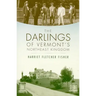 The Darlings of Vermont's Northeast Kingdom