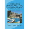 Swimming Pool Care The Essential Guide: Pool Care Made Easy