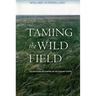 Taming the Wild Field: Colonization and Empire on the Russian Steppe