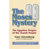 The Moses Mystery: The Egyptian Origins of the Jewish People