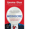 Mediocre: The Dangerous Legacy of White Male America