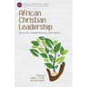 African Christian Leadership: Realities, Opportunities, and Impact