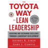 The Toyota Way to Lean Leadership: Achieving and Sustaining Excellence Through Leadership Development