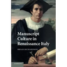 Manuscript Culture in Renaissance Italy