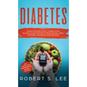 Diabetes: How to Effectively Lower Your Blood Sugar Without Medication, Using Natural Remedies and Recipes!