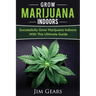Growing Marijuana: Grow Cannabis Indoors Guide, Get A Successful Grow, Marijuana Horticulture, Grow Weed At home, Hydroponics, Dank Weed,